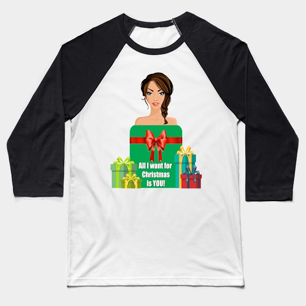 All I want for Christmas is YOU Baseball T-Shirt by ninasilver